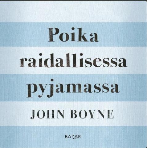 John Boynen Poika raidallisessa pyjamassa kirjan kansikuva, jossa kirjan ja kirjailijan nimi vaaleansini-valkoraitaisella pohjalla. Kustantaja Bazar.