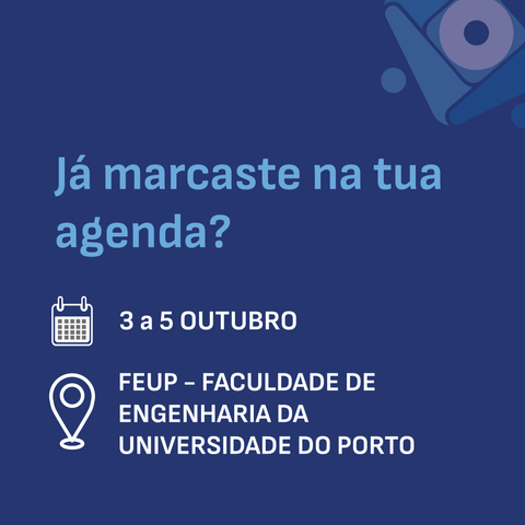 Imagem com fundo azul e texto:
Já marcaste na tua agenda?
3 a 5 de Outubro
FEUP - Faculdade de Engenharia da Universidade do Porto