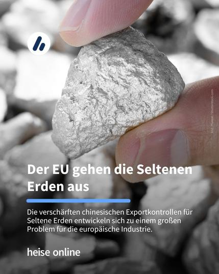 Im Bild steht: "Der EU gehen die Seltenen Erden aus" dadrunter steht: "Die verschärften chinesischen Exportkontrollen für Seltene Erden entwickeln sich zu einem großen Problem für die europäische Industrie."