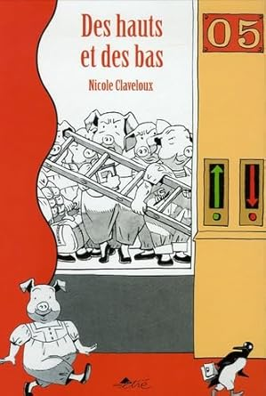 Des hauts et des bas
(couverture)
Un ascenseur en coupe, bondé de cochons anthropomorphes.
L'un d'eux tient une grande échelle (!), les autres ont l'air grognon.
Devant, hors de l'ascenseur passe un cochon l'air guilleret.
