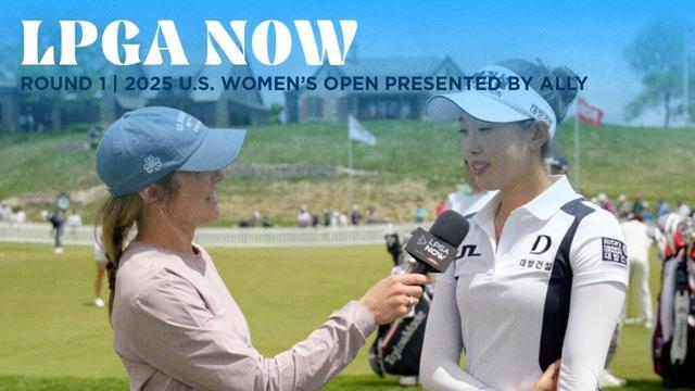 LPGA Now | U.S. Women’s Open presented by Ally Round 1