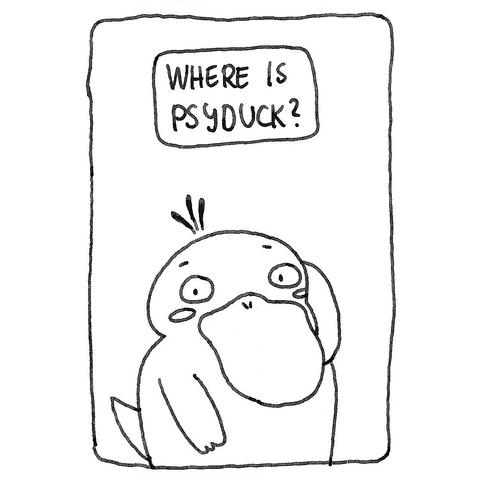 Cover picture for my comic. It's black and white and shows Psyduck looking a little confused and the text says "Where is Psyduck?"