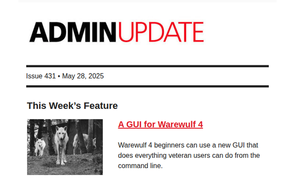 ADMIN UPDATE | Issue 431 - May 28, 2025 | This Week's Feature: A GUI for Warewulf 4 -- Warewulf 4 beginners can use a new GUI that does everything veteran users can do from the command line.