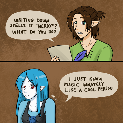 Panel 1: Confused looking brown-haired elf looking up from his notes saying: "Writing down spells is "nerdy"? What do you do?"

Panel 2: Very pale blue-haired elf girl shrugging, replying: "I just know magic innately like a cool person."