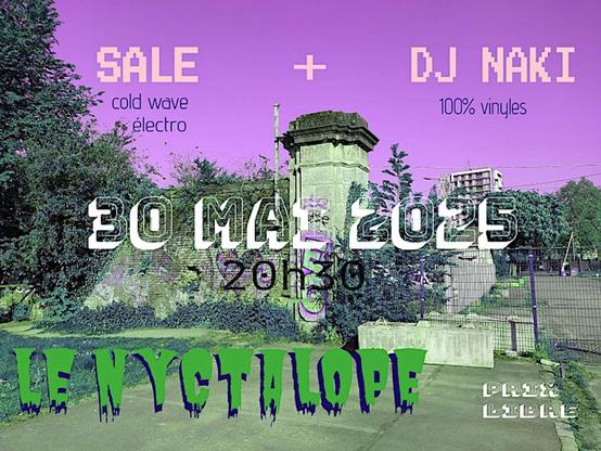 Sale + DJ Naki @ Nyctalope Lille 30.05.2025