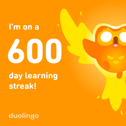 Duolingo 600 day streak.