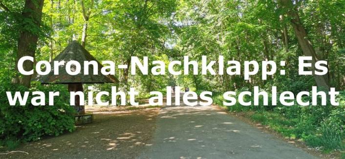Corona-Nachklapp: Es war nicht alles schlecht