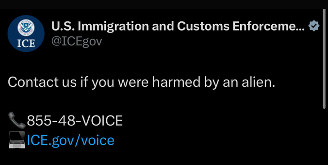 ICE U.S. Immigration and Customs Enforceme... @ICEgov Contact us if you were harmed by an alien. 855-48-VOICE ICE.gov/ voice