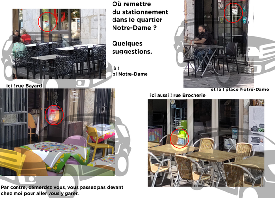 Quatre terrasses de commerçants grenoblois sur l'espace public qui réclament la fin des piétonisations et plus de stationnement.

(affiche en vitrine)

Si on leur mettait les places de parking au plus près ?