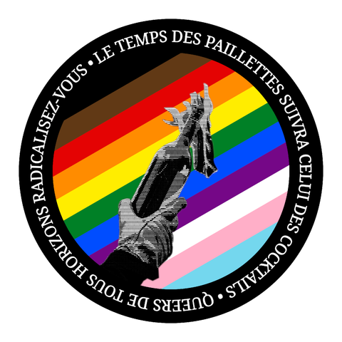 Queers de tous horizons radicalisez-vous. Le temps des paillettes suivra celui des cockails.