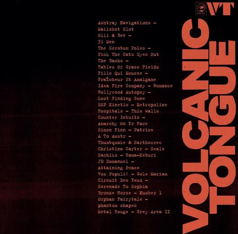 The track listing for the Volcanic Tongue compilation, featuring artists such as Ashtray Navigations, the Scrotum Poles, ESP Kinetic, Hospitals, Simon Finn, Christina Carter, JD Emmanuel, Vox Populist, and Circuit Des Yeux.