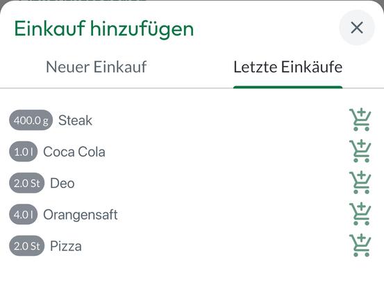 Zeigt ein Teil einer App mit einem Fenster "Einkauf hinzufügen". Darunter zwei tabs "Neuer Einkauf" und "letzte Einkäufe". Der zweite Tab ist ausgewählt. Zu sehen ist eine Liste mit Einkäufen, die mit einem Klick übernommen werden können, statt neu zu erfassen.