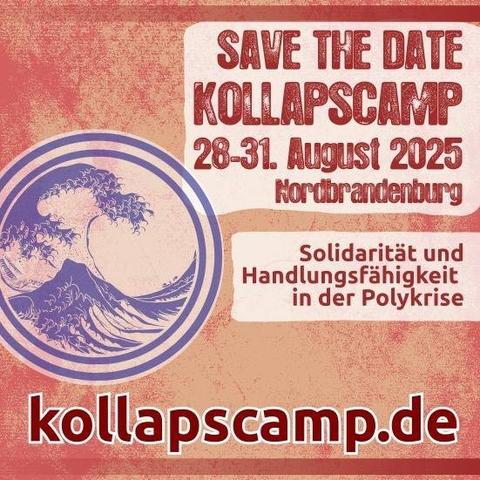 Sharepic mit folgendem Text: Save the Date Kollapscamp 28.-31. August 2025 Nordbrandenburg Solidarität und Handlungsfähigkeit in der Polykrise Links im Bild: eine blau stilisierte Riesenwelle in einem Kreis. Der Hintergrund: ist ein rot-gelber Farbverlauf, der an Feuer erinnert. kollapscamp.de