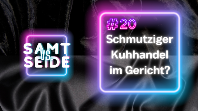 Logo des Podcasts "Samt versus Seide", hier Episode 20 zum sog. Deal im Strafverfahren mit dem Ttiel "Schmutziger Kuhhandel im Gericht?"