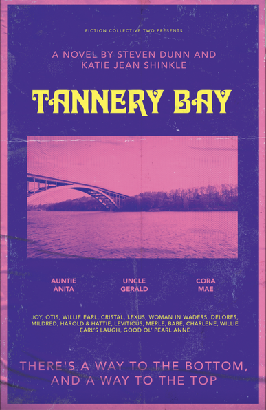 Book cover for Tannery Bay by Steven Dunn and Katie Jean Shinkle (University of Alabama Press / Fiction Collective 2): In the enchanted town of Tannery Bay, it’s July 37, and then July 2 again, but the year is a mystery. Trapped in an eternal loop, the residents embark on an extraordinary journey of self-discovery, unity, and defiance against the forces that seek to divide them. https://www.uapress.ua.edu/9781573662055/tannery-bay/