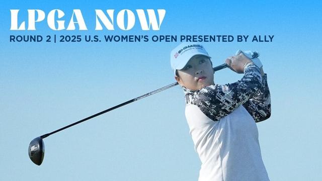 LPGA Now | U.S. Women’s Open presented by Ally Round 2