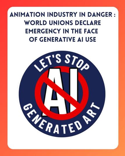 ANIMATION INDUSTRY IN DANGER : WORLD UNIONS DECLARE EMERGENCY IN THE FACE OF GENERATIVE Al USE. Graphic with the text Let's Stop AI Generated Art.