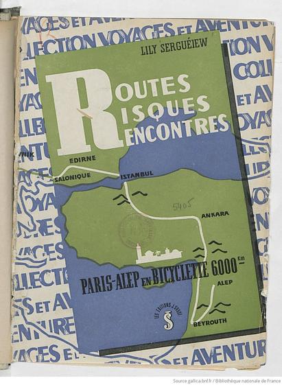 couverture du livre. Routes, risques, rencontres : Paris-Alep, 6.000 kms à bicyclette... / Lily Sergueiew ; dessins de l'auteur