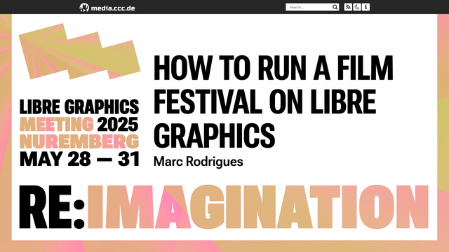 A title screen. It's designed in the colour scheme of this year's libre graphics meeting. It includes the confgerence's title "Re:Imagination" and the talks title "How to run a film festival on Libre Graphics"