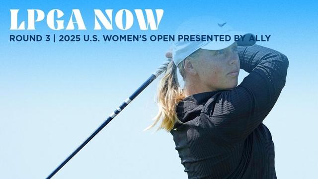 LPGA Now | U.S. Women’s Open presented by Ally Round 3