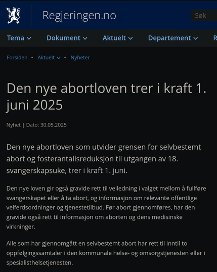Fra regjeringen.no:

Den nye abortloven trer i kraft 1. juni 2025

Den nye abortloven som utvider grensen for selvbestemt abort og fosterantallsreduksjon til utgangen av 18. svangerskapsuke, trer i kraft 1. juni.

Den nye loven gir også gravide rett til veiledning i valget mellom å fullføre svangerskapet eller å ta abort, og informasjon om relevante offentlige velferdsordninger og tjenestetilbud. Før abort gjennomføres, har den gravide også rett til informasjon om aborten og dens medisinske virkninger.

Alle som har gjennomgått en selvbestemt abort har rett til inntil to oppfølgingssamtaler i den kommunale helse- og omsorgstjenesten eller i spesialisthelsetjenesten.