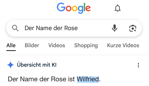 Leicht bearbeiteter Google-Screenshot: Google-Suche: Der Name der Rose, "Übersicht mit KI Der Name der Rose ist Wilfried."