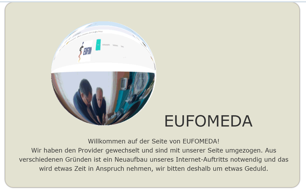 Screenshot einer Seite der EUFOMEDA. Die alte Homepage erscheint als Foto in einem Kreis wie in einem verzerrenden Spiegel. Darunter steht "Willkommen auf der Seite von EUFOMEDA! Wir haben den Provider gewechselt und sind mit unserer Seite umgezogen. Aus verschiedenen Gründen ist ein Neuaufbau unseres Internet-Auftritts notwendig und das wird etwas Zeit in Anspruch nehmen, wir bitten deshalb um etwas Geduld."