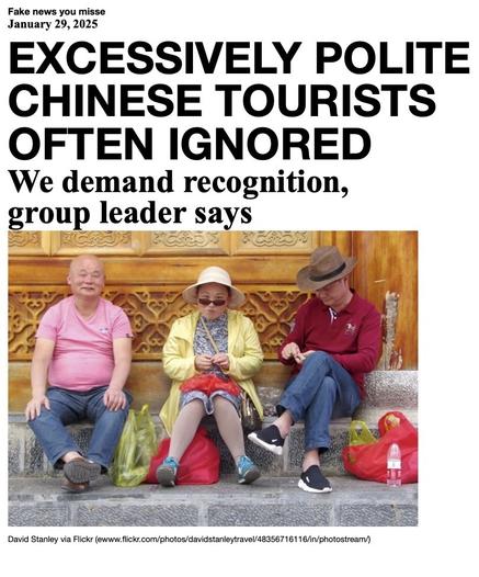 Fake News you missed on January 29 2025:
Headline - Excessively polite Chinese tourists often ignored
Sub-headline - We demand recognition, group leader says
Image - Three tourists, two men flanking a woman, sit on stone steps in Lijiang, Yunnan, China. (David Stanley via Flickr)