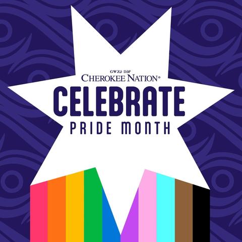 CHEROKEE NATION
CELEBRATE
PRIDE MONTH