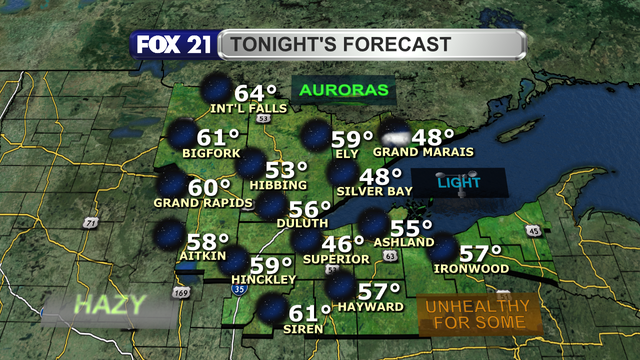 The Northern Lights will be above the Northland Sunday night, but wildfire smoke will hinder their ability to be seen.  Otherwise there will be few clouds with light winds with low temperatures in the 50s and low 60s.