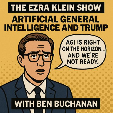 Image features a graphic promoting "The Ezra Klein Show" with a focus on artificial general intelligence and Trump. A concerned cartoon character is depicted wearing glasses and a suit, alongside the quote: "AGI is right on the horizon... and we’re not