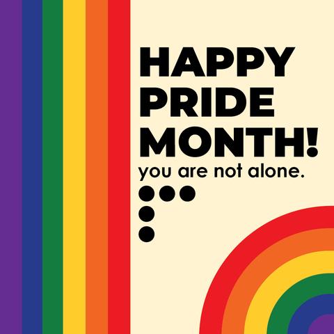 This image features a vibrant and uplifting design celebrating Pride Month. The left side displays vertical stripes in rainbow colors - purple, blue, green, yellow, orange, and red. On the right side, a partial rainbow arc echoes these colors, creating a visually dynamic composition. The background is a light beige tone, making the bright elements stand out.

Centered in the design is the text:  
**"HAPPY PRIDE MONTH!"**  
**"you are not alone."**  

Below the phrase "you are not alone," six small black dots are arranged in a simple pattern. The overall aesthetic is warm and supportive, conveying a message of inclusivity and solidarity.