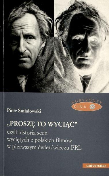 Cover des Buches: "Proszę to wyciąć" : czyli historia scen wyciętych z polskich filmów w pierwszym ćwierćwieczu PRL