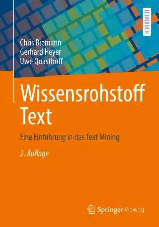 Cover der 2. Auflage Wissensrohstoff Text: eine Einführung in das Text Mining / Chris Biemann, Gerhard Heyer, Uwe Quasthoff.