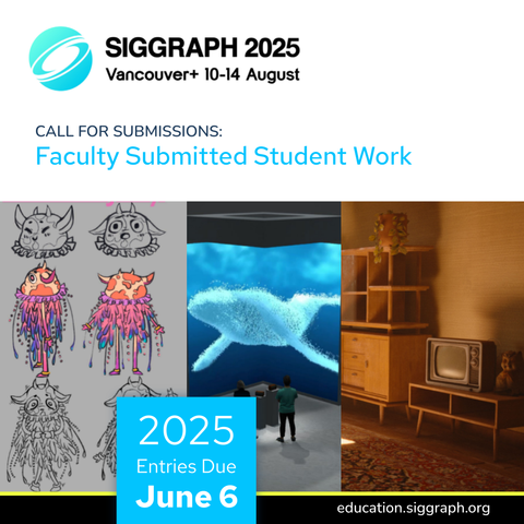 Three images representing a small selection from the 2024 SIGGRAPH Faculty Submitted Student Work Exhibit. Text reiterates that entries are due June 6th