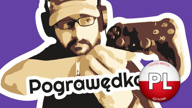 Grafika przedstawia stylizowaną postać w czapce i ze słuchawkami na głowie, trzymającą w rękach kontroler do gier, jakby trzymał pistolet. Na dole znajduje się napis „Pograwędka”. W prawym dolnym rogu widoczna jest okrągła odznaka z polską flagą i dużym napisem „PL”, a także tekstem „Polska wersja językowa”. Tło grafiki jest fioletowe.