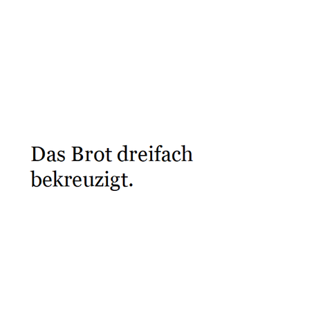 Das Brot dreifach bekreuzigt.
