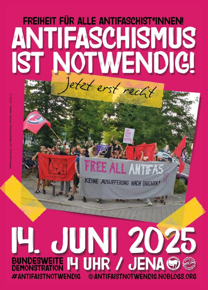 Freiheit für alle Antifaschist*innen
Antifaschismus ist notwendig!
Jetzt erst recht
14. Juni 2025 14 Uhr Jena
Bundesweite Demonstration
antifaistnotwendig.noblogs.org