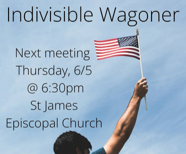 Picture is of a man holding a US flag up to a blue sky
text:
"Indivisible Wagoner Next meeting Thursday 6/5 at 6:30 pm St James Episcopal Church"