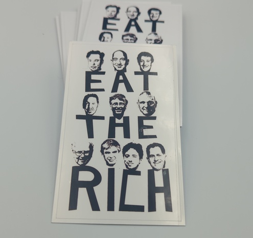 A stack of tall rectangular stickers. The design says EAT THE RICH is hand-drawn, rickety black letters. Each word on it's own line. Above each of the 10 letters is the black line art head of a centibillionaire: musk, bezos, zukerberg, ellison, gates, ballmer, buffet, page, brin, dell.