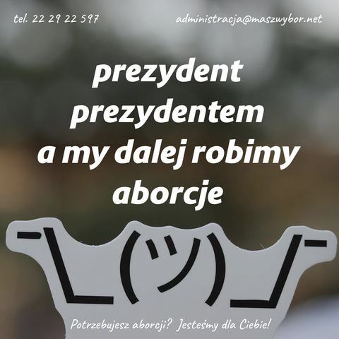 prezydent prezydentem a my dalej robimy aborcje