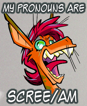 My pronouns are scree/am