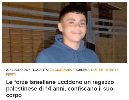 Yousef Fuad Abdulkarim Foqahaa. (Foto: per gentile concessione della famiglia Foqahaa).

L'immagine mostra un evento tragico avvenuto in Cisgiordania il 2 giugno 2025. Secondo la descrizione, le forze israeliane hanno ucciso un ragazzo palestinese di 14 anni e hanno confiscato il suo corpo.