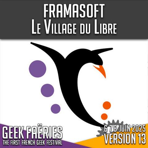 Image représentant le logo de Framasoft où il est écrit « Framasoft - Le Village du Libre. Geek Faëries - The First French Geek Festival - 6 7 8 juin 2025 - Version 13 »