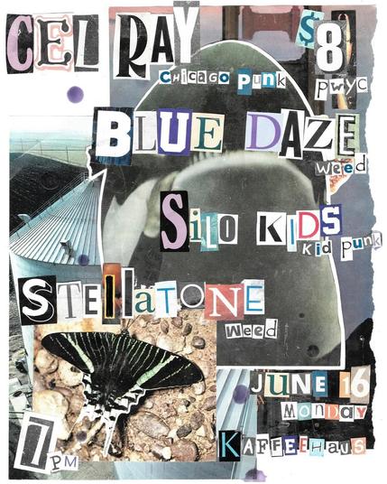 CEL RAY (Chicago, IL), BLUE DAZE, SILO KIDS, STELLATONE