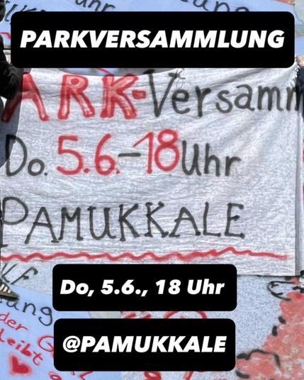 💥Ankündigung! Donnerstag 05.06.2025💥

🔥✊🏾 PARKVERSAMMLUNG GÖRLI PAMUKKALE ✊🏾🔥

Donnerstag, 05.06.2025 | 18:00 Uhr | Görlitzer Park, Pamukkale 10999 Berlin

Anreise: U1, U3 Görlitzer Bahnhof | Bus M29 Spreewaldplatz | Bus 165, 265 Schlesisches Tor

📣 Aufruf: https://asanb.noblogs.org/?p=11740 - @goerli_zaunfrei

#b0506 #dergörlibleibtauf

ALLE HIN DA:

Einladung zur nächsten Parkversammlung am Donnerstag, 5.6., 18 Uhr am Pamukkale-Brunnen im #görli.

Worum geht’s: Wie es weitergehen kann, trotz oder wegen Zaunbau…

Zeit für neue Ideen und Reorganisation!