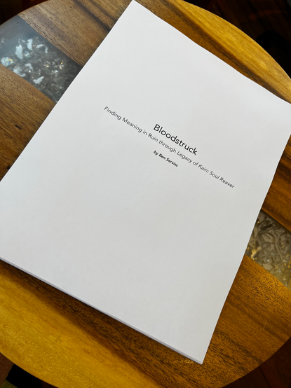 The printed manuscript of a book titled Bloodstruck: Finding Meaning in Ruin through Legacy of Kain: Soul Reaver