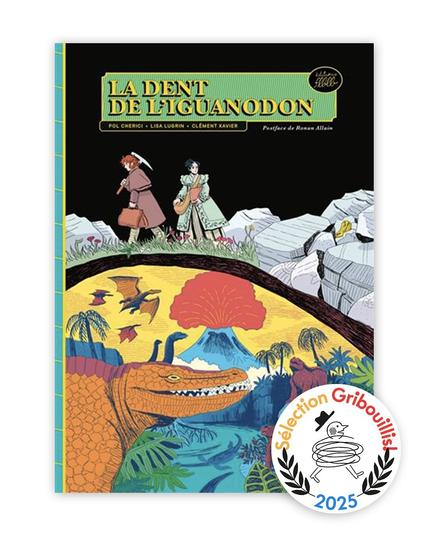 Visuel ed couverture de la BD de Lisa Lugrin, Clement Xavier et Pol Cherici "La Dent de l'iguanodon" agrémenté, en bas à droite, d'un petit macaron avec un petit bonhomme au corps gribouillé qui court (logo de l'asso Gribouillis, dessiné par Jochen Gerner) et de lauriers