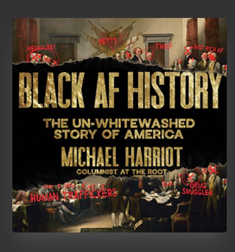 Front cover of Black AF History: The un-whitewashed story of America by Michael Harriot