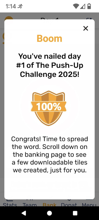 Screenshot of the app screen saying "Boom  You've nailed day #1 of the Push-Up Challenge 2025!  100%" with an incentive to scroll down for some sharable tiles (see other images)